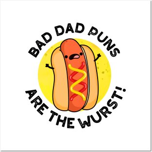 Bad Dad Puns Are The Wurst Cute Sausage Pun Posters and Art